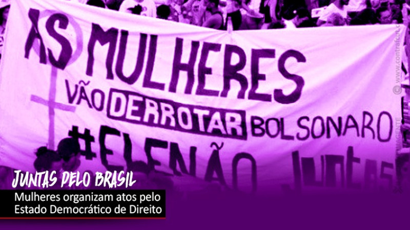 13 de agosto: mulheres juntas por um Brasil democrático