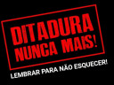 Ditadura Nunca Mais!