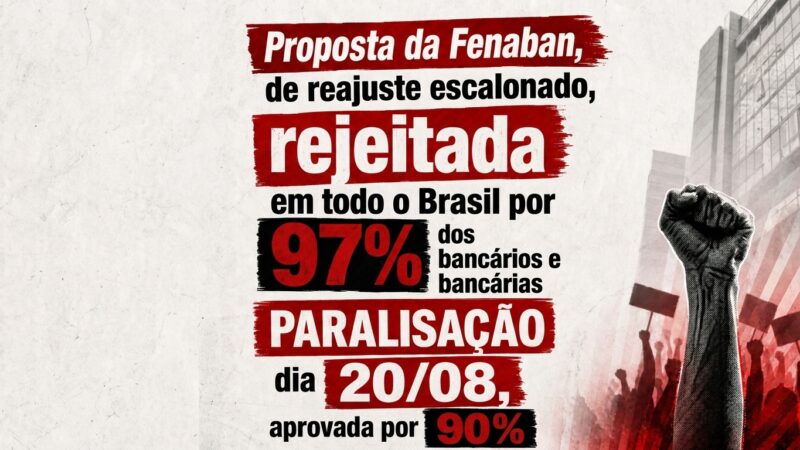 Proposta da Fenaban é rejeitada por 97% dos bancários e bancárias Proposta da Fenaban é rejeitada por 97% dos bancários e bancárias