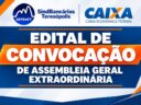EDITAL DE CONVOCAÇÃO DE ASSEMBLEIA GERAL EXTRAORDINÁRIA – CAIXA EDITAL DE CONVOCAÇÃO DE ASSEMBLEIA GERAL EXTRAORDINÁRIA – CAIXA