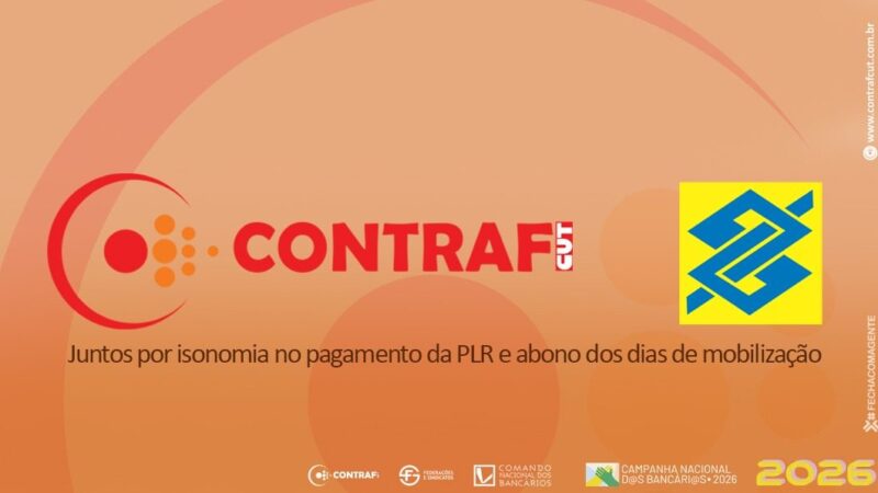 Contraf-CUT reitera cobrança por isonomia no pagamento da PLR e abono dos dias de mobilização no BB Contraf-CUT reitera cobrança por isonomia no pagamento da PLR e abono dos dias de mobilização no BB