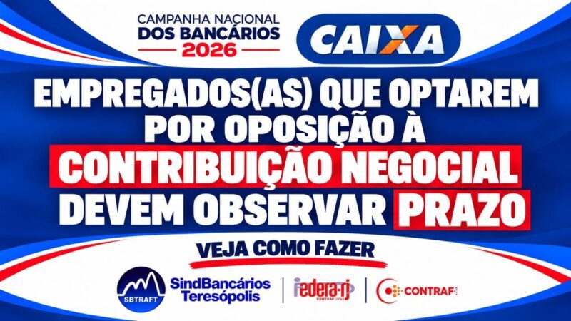 📢 CAIXA: OPOSIÇÃO À CONTRIBUIÇÃO NEGOCIAL 📢 CAIXA: OPOSIÇÃO À CONTRIBUIÇÃO NEGOCIAL